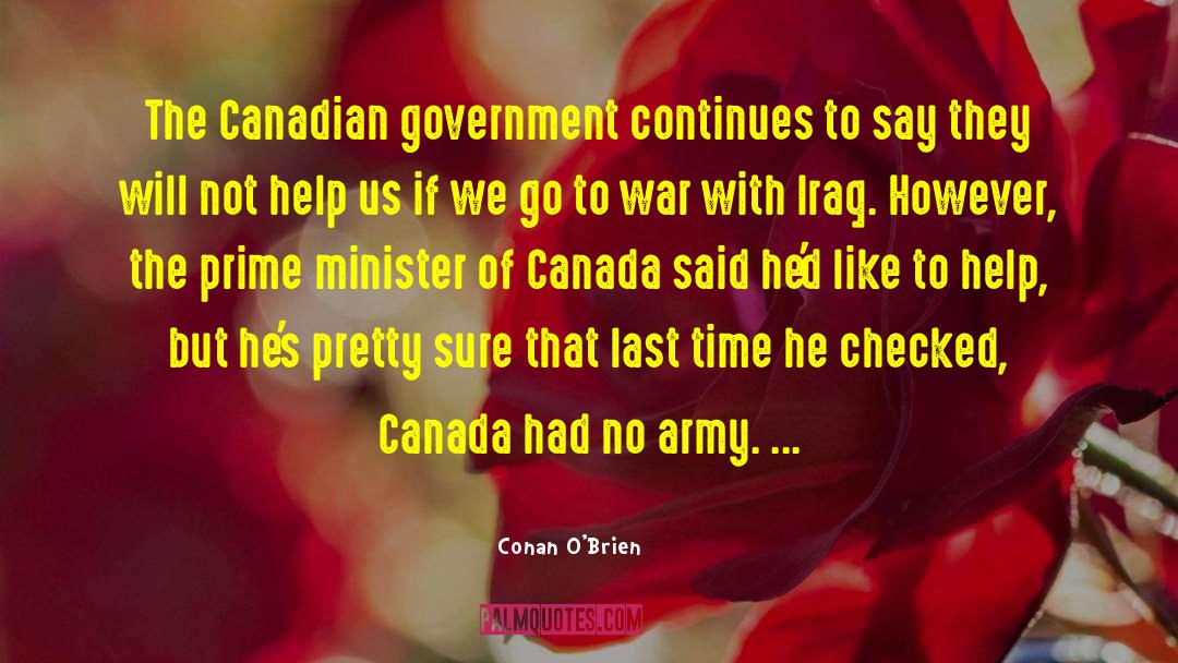 Conan O'Brien Quotes: The Canadian government continues to