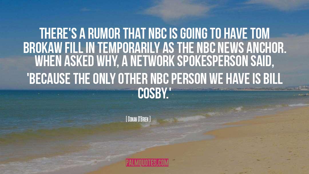 Conan O'Brien Quotes: There's a rumor that NBC