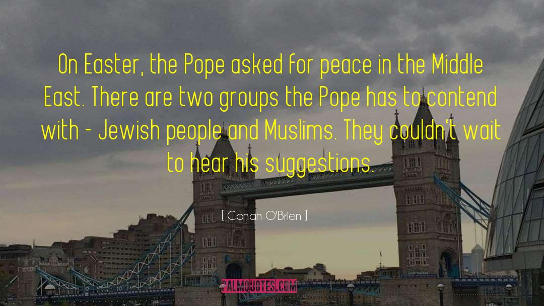 Conan O'Brien Quotes: On Easter, the Pope asked