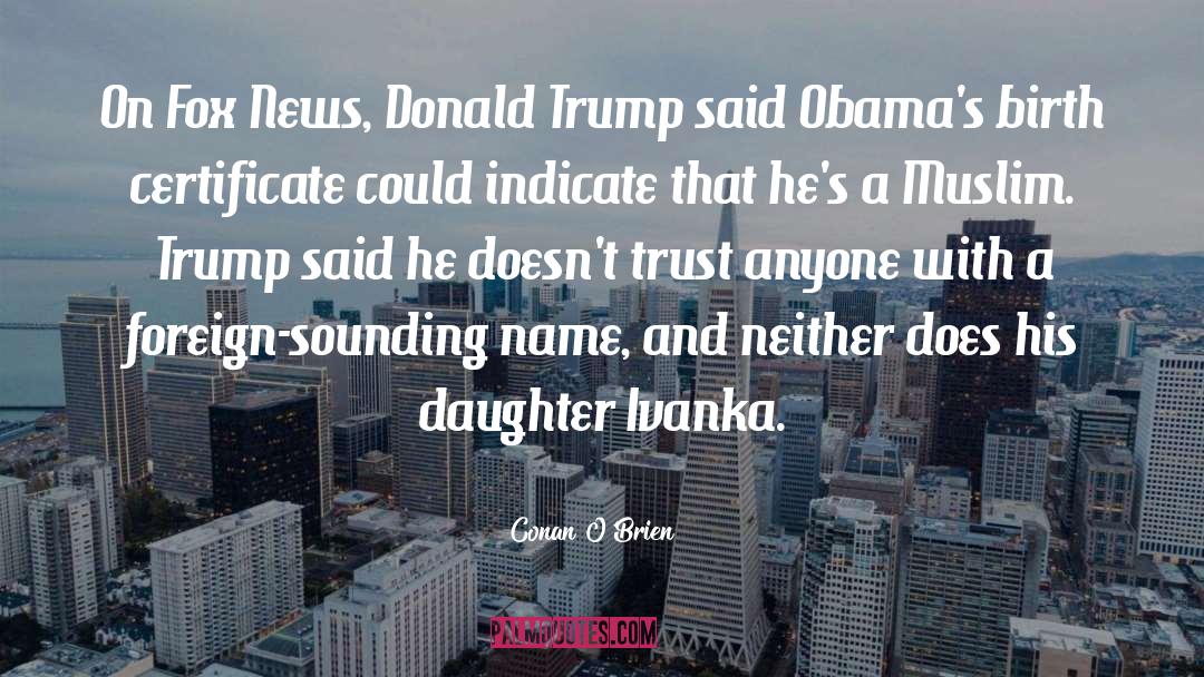 Conan O'Brien Quotes: On Fox News, Donald Trump
