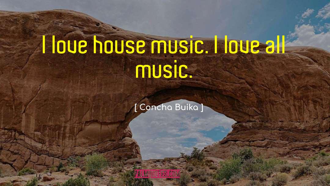 Concha Buika Quotes: I love house music. I