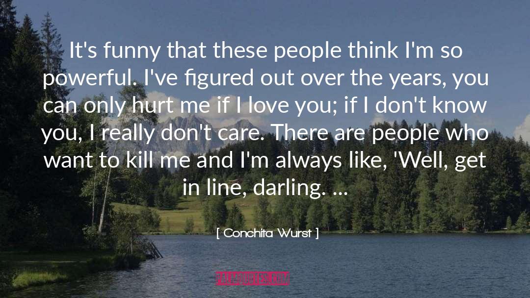 Conchita Wurst Quotes: It's funny that these people