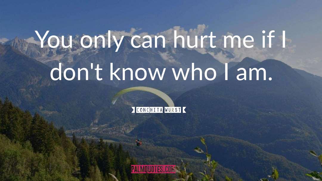 Conchita Wurst Quotes: You only can hurt me