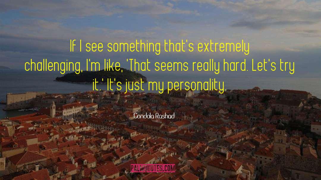 Condola Rashad Quotes: If I see something that's