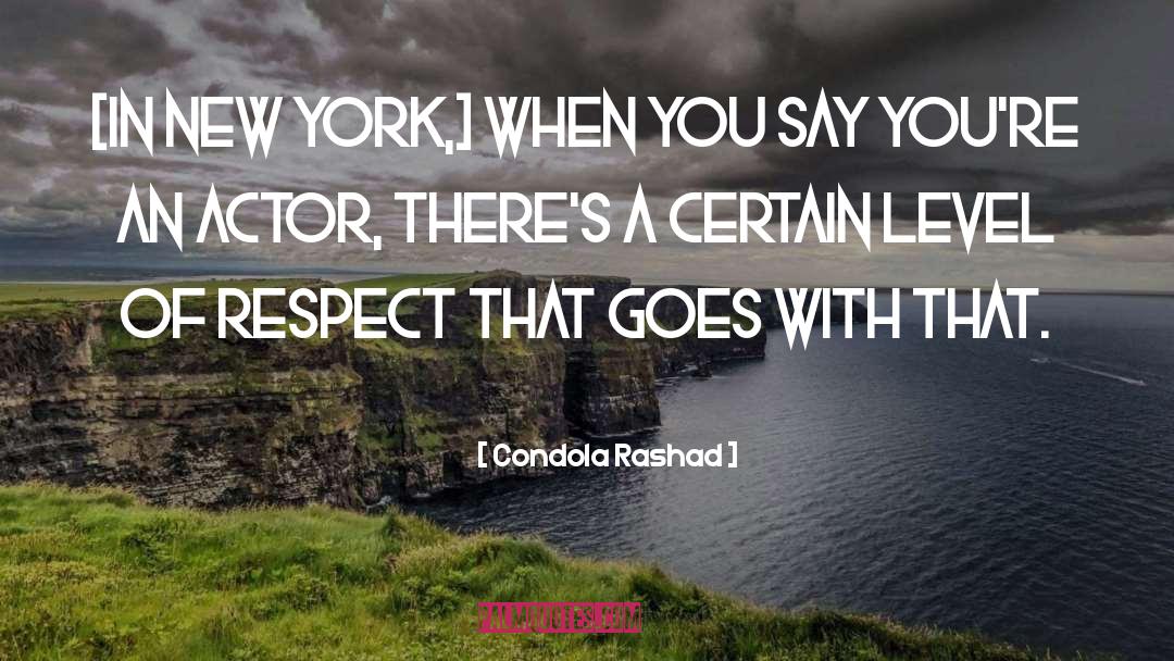 Condola Rashad Quotes: [In New York,] when you