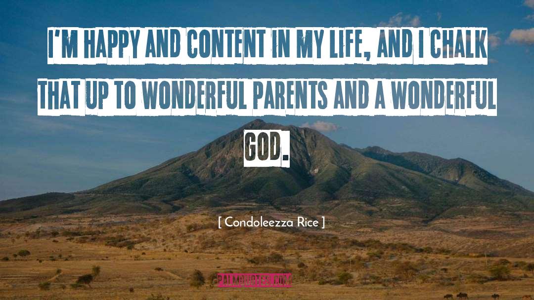 Condoleezza Rice Quotes: I'm happy and content in