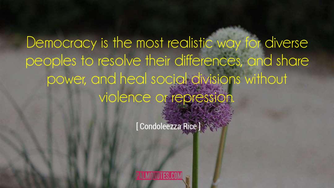 Condoleezza Rice Quotes: Democracy is the most realistic