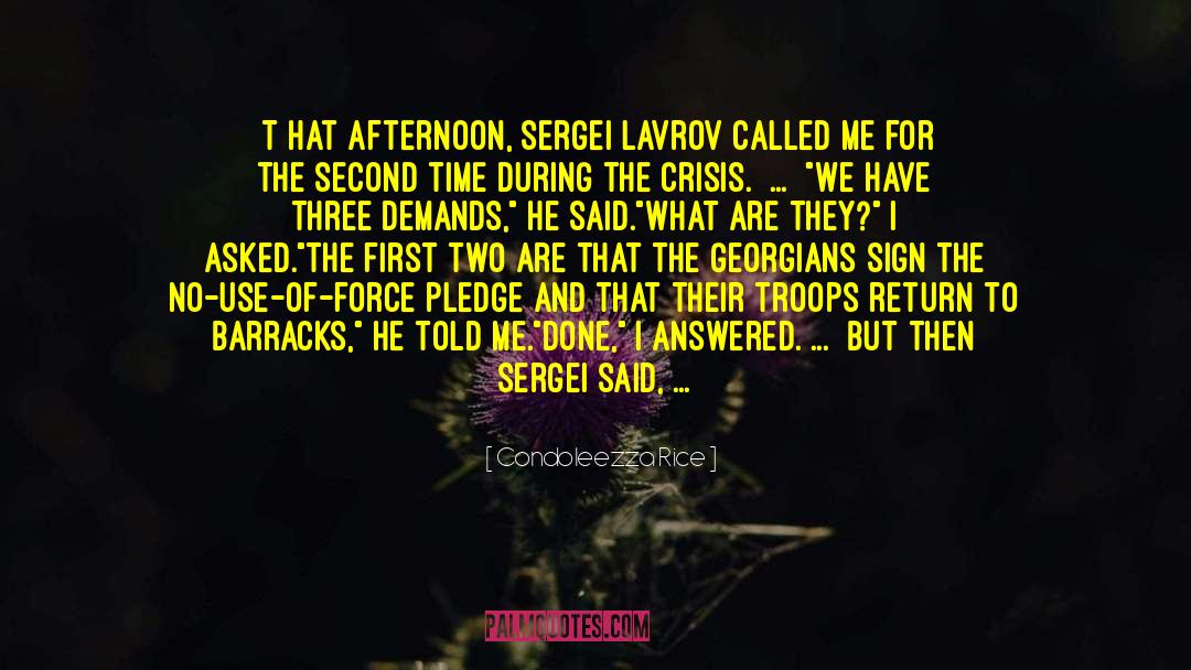 Condoleezza Rice Quotes: [T]hat afternoon, Sergei Lavrov called