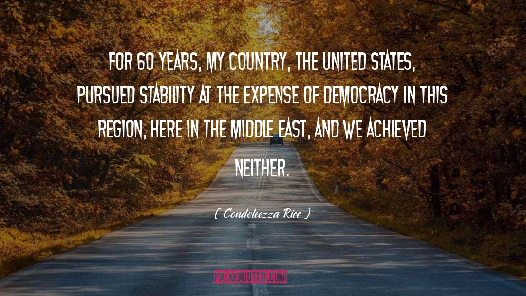 Condoleezza Rice Quotes: For 60 years, my country,