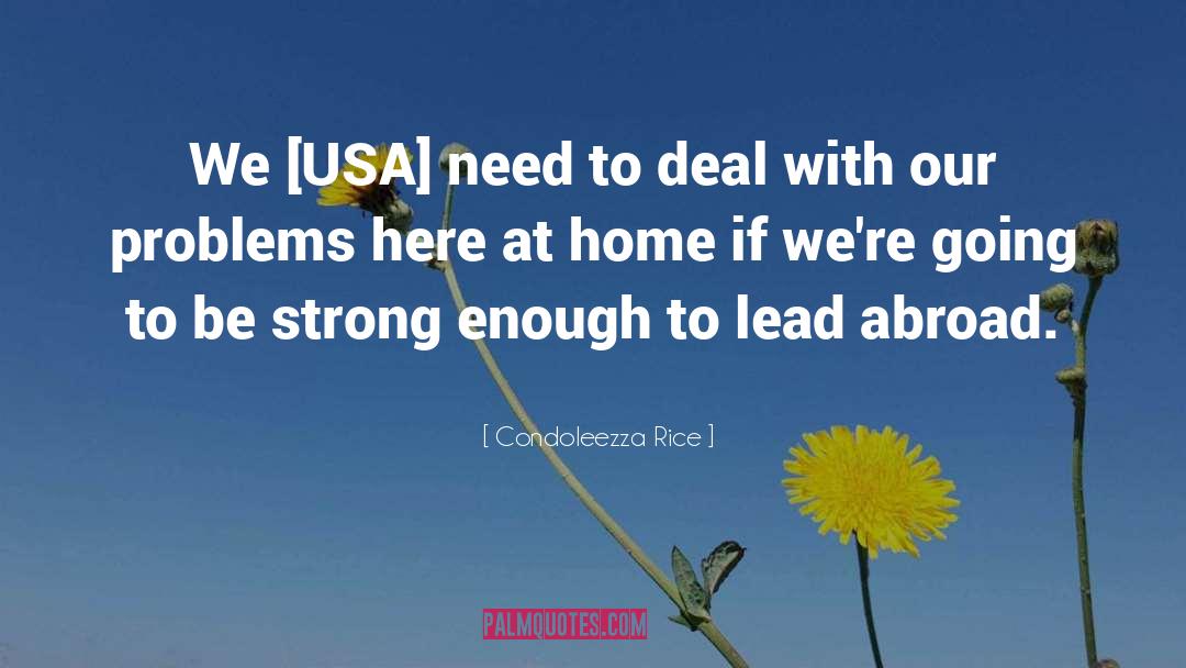 Condoleezza Rice Quotes: We [USA] need to deal