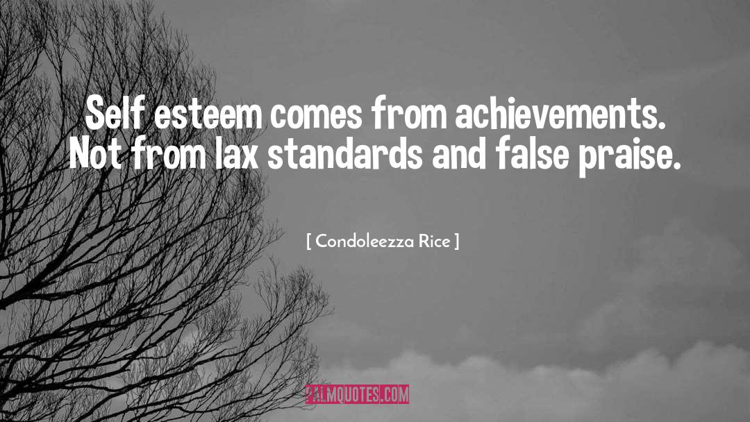 Condoleezza Rice Quotes: Self esteem comes from achievements.