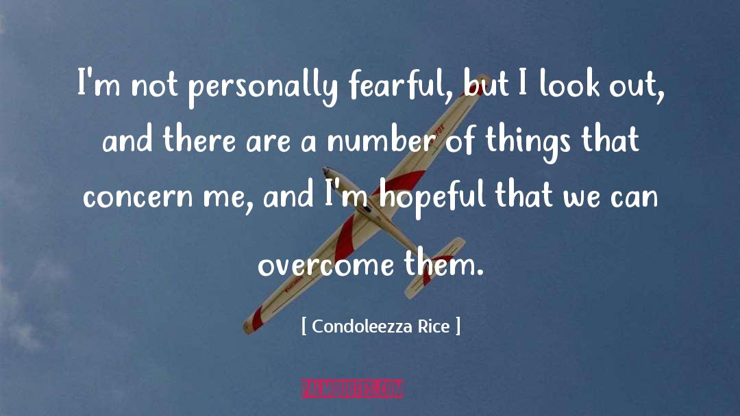 Condoleezza Rice Quotes: I'm not personally fearful, but