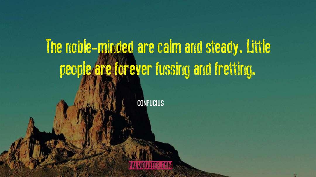 Confucius Quotes: The noble-minded are calm and