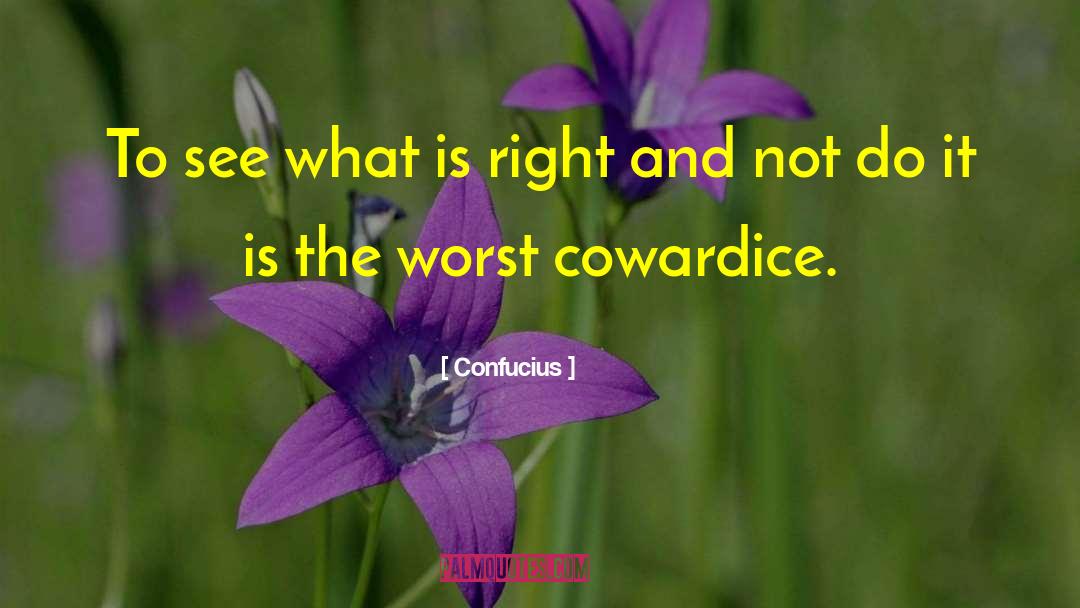 Confucius Quotes: To see what is right