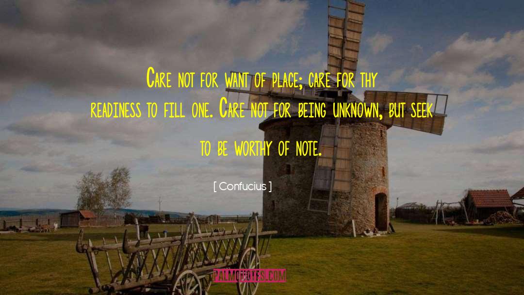Confucius Quotes: Care not for want of