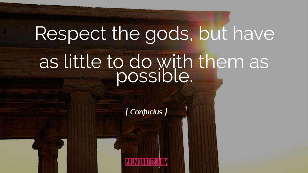 Confucius Quotes: Respect the gods, but have