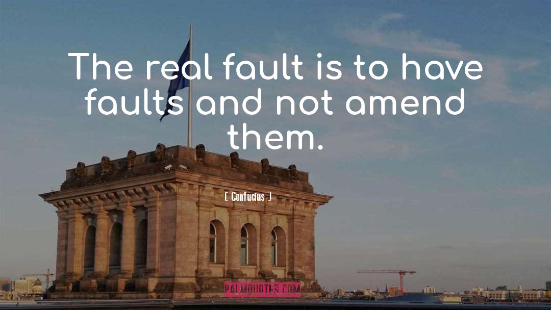 Confucius Quotes: The real fault is to