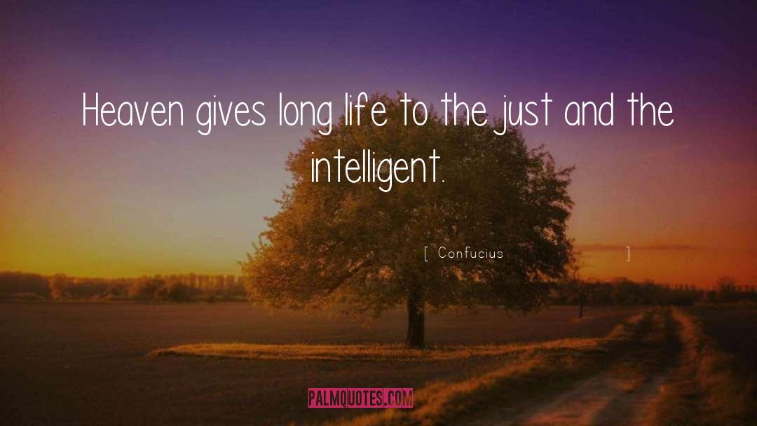 Confucius Quotes: Heaven gives long life to