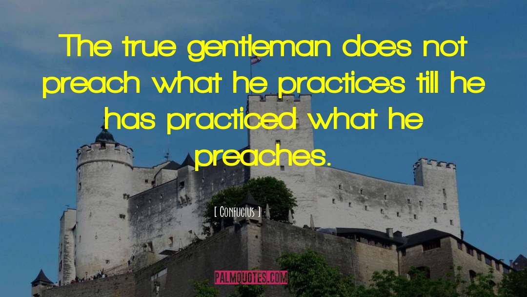 Confucius Quotes: The true gentleman does not