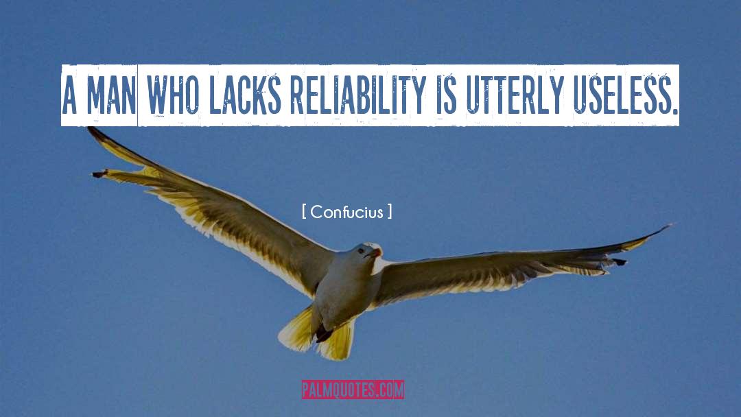 Confucius Quotes: A man who lacks reliability