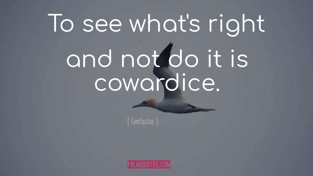 Confucius Quotes: To see what's right and