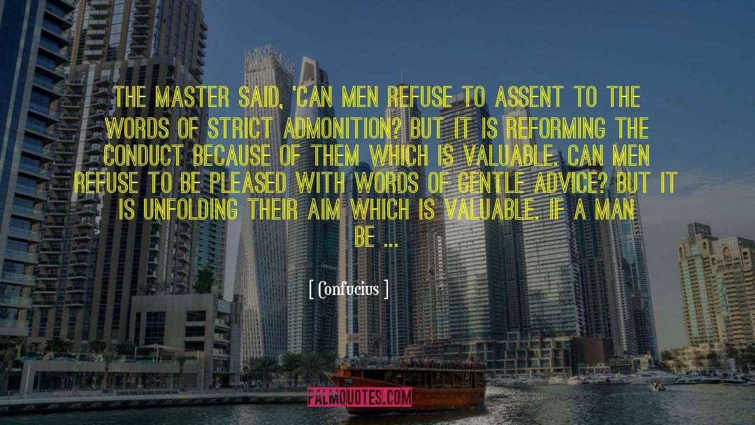 Confucius Quotes: The Master said, 'Can men