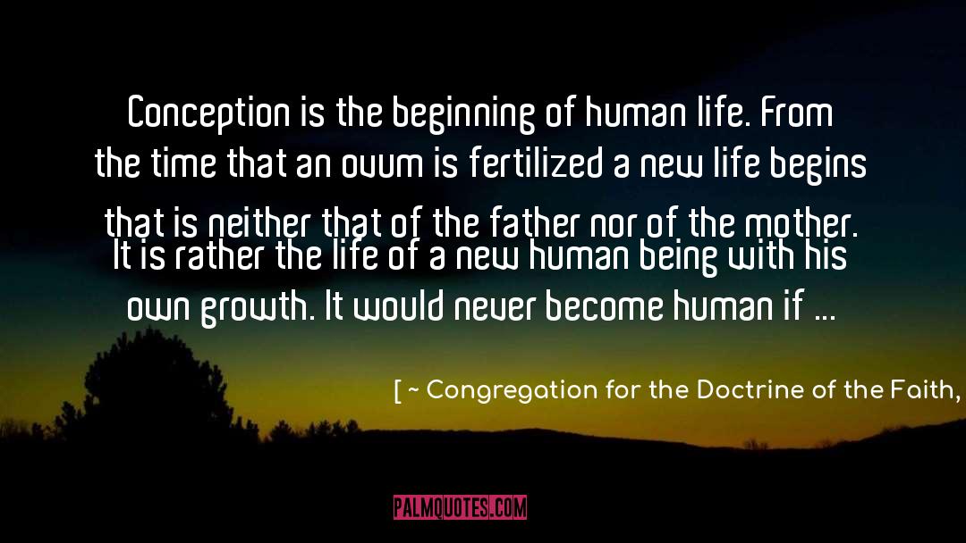 ~ Congregation For The Doctrine Of The Faith, Declaration On Procured Abortion, 1974 Quotes: Conception is the beginning of