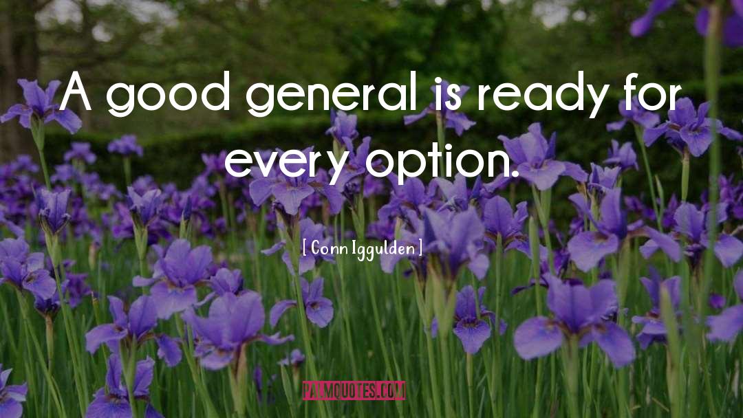 Conn Iggulden Quotes: A good general is ready
