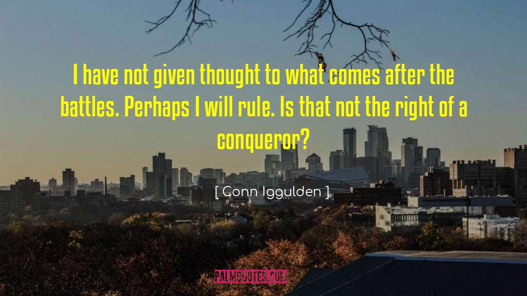 Conn Iggulden Quotes: I have not given thought