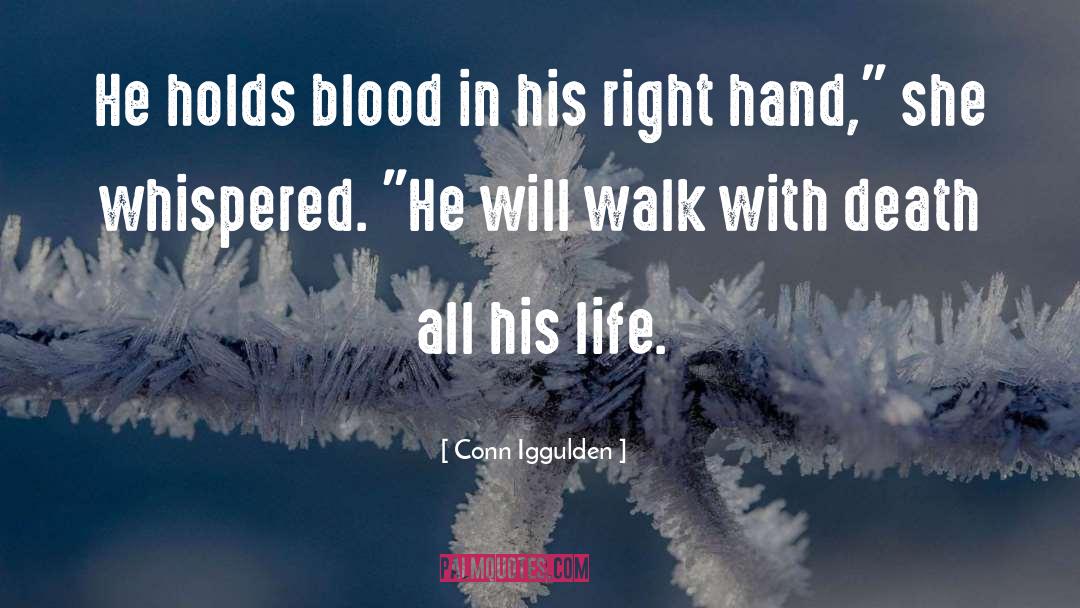 Conn Iggulden Quotes: He holds blood in his