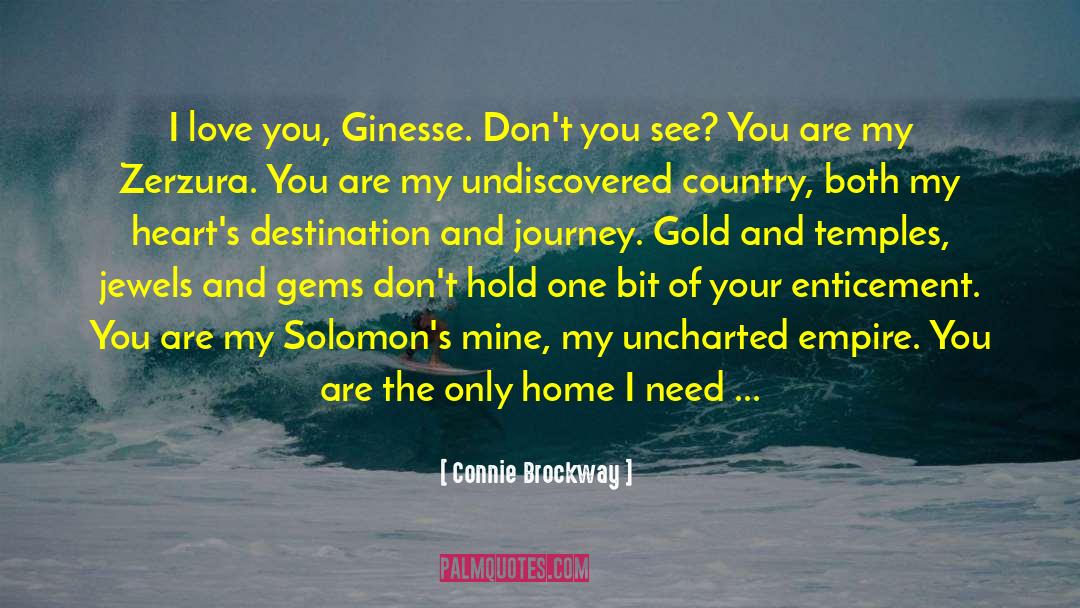 Connie Brockway Quotes: I love you, Ginesse. Don't