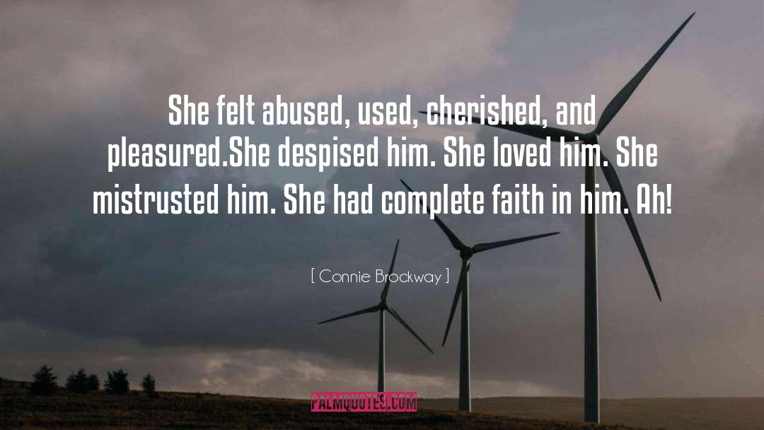 Connie Brockway Quotes: She felt abused, used, cherished,