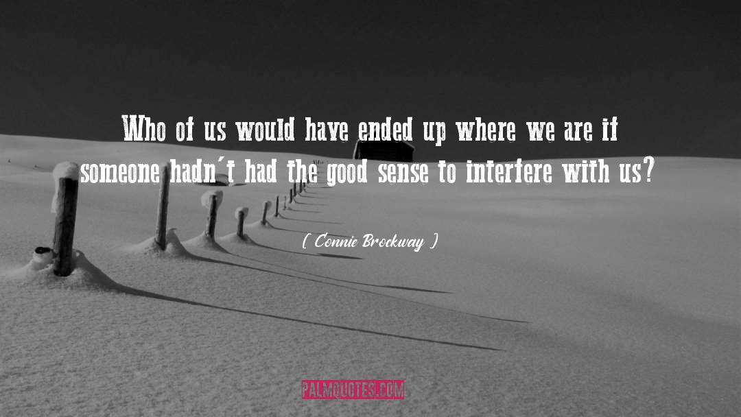 Connie Brockway Quotes: Who of us would have