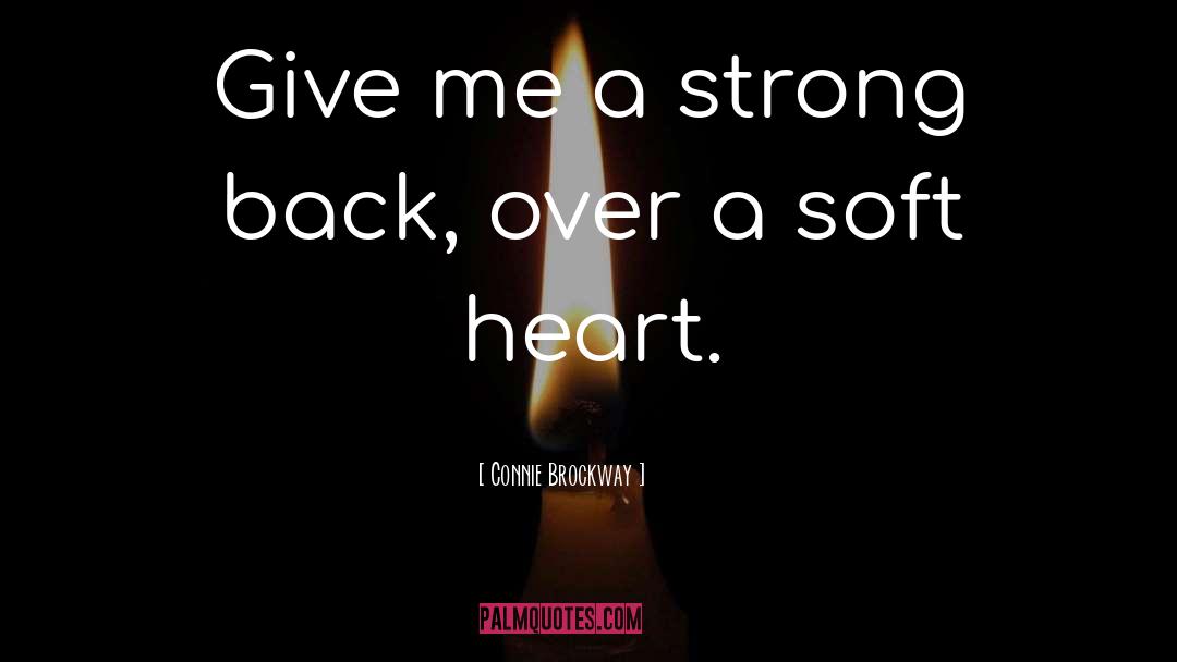 Connie Brockway Quotes: Give me a strong back,