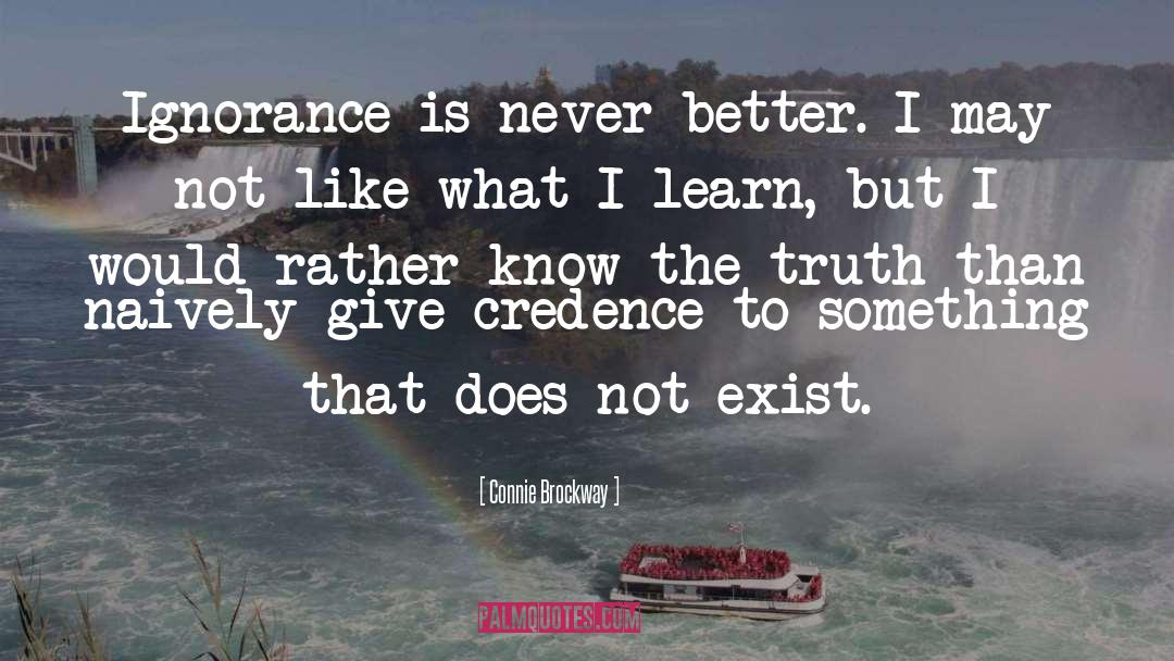 Connie Brockway Quotes: Ignorance is never better. I