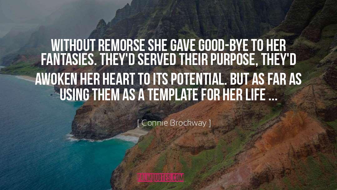 Connie Brockway Quotes: Without remorse she gave good-bye