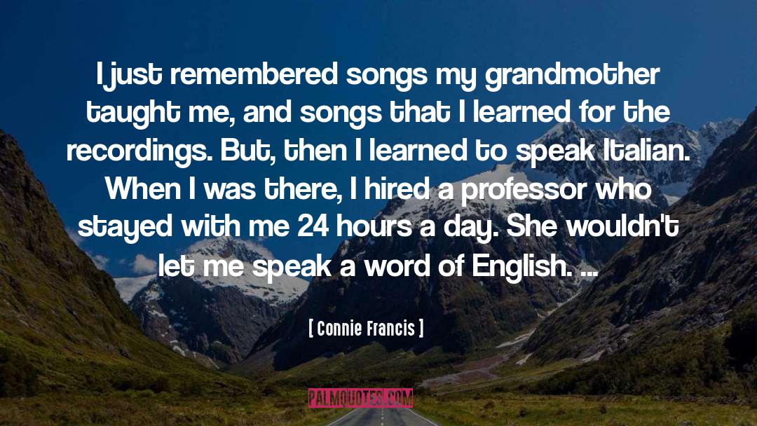 Connie Francis Quotes: I just remembered songs my