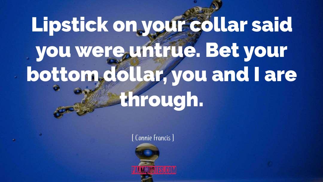 Connie Francis Quotes: Lipstick on your collar said