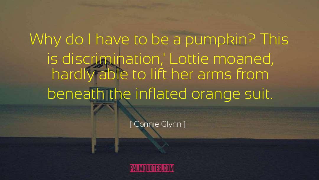 Connie Glynn Quotes: Why do I have to