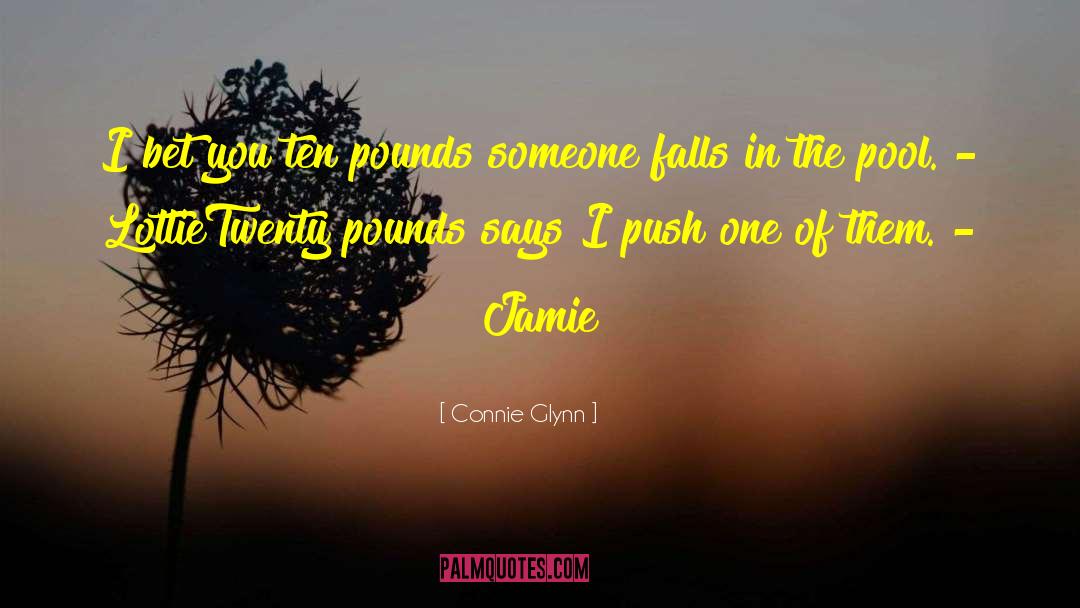 Connie Glynn Quotes: I bet you ten pounds