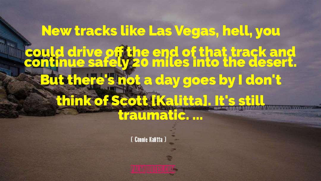 Connie Kalitta Quotes: New tracks like Las Vegas,