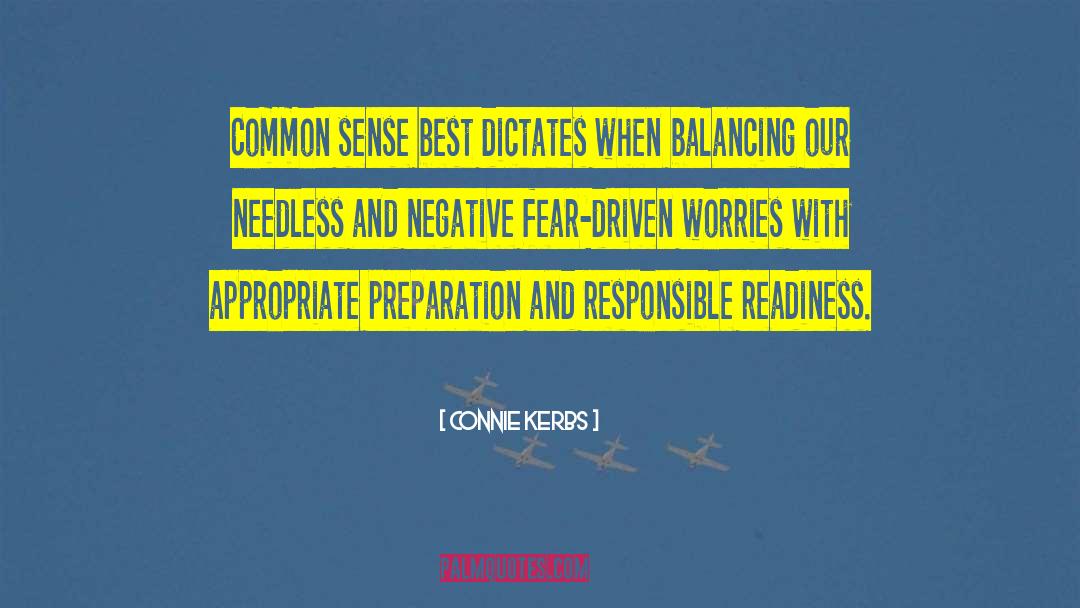 Connie Kerbs Quotes: Common sense best dictates when