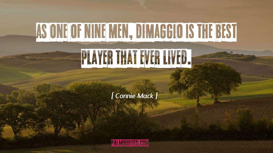 Connie Mack Quotes: As one of nine men,