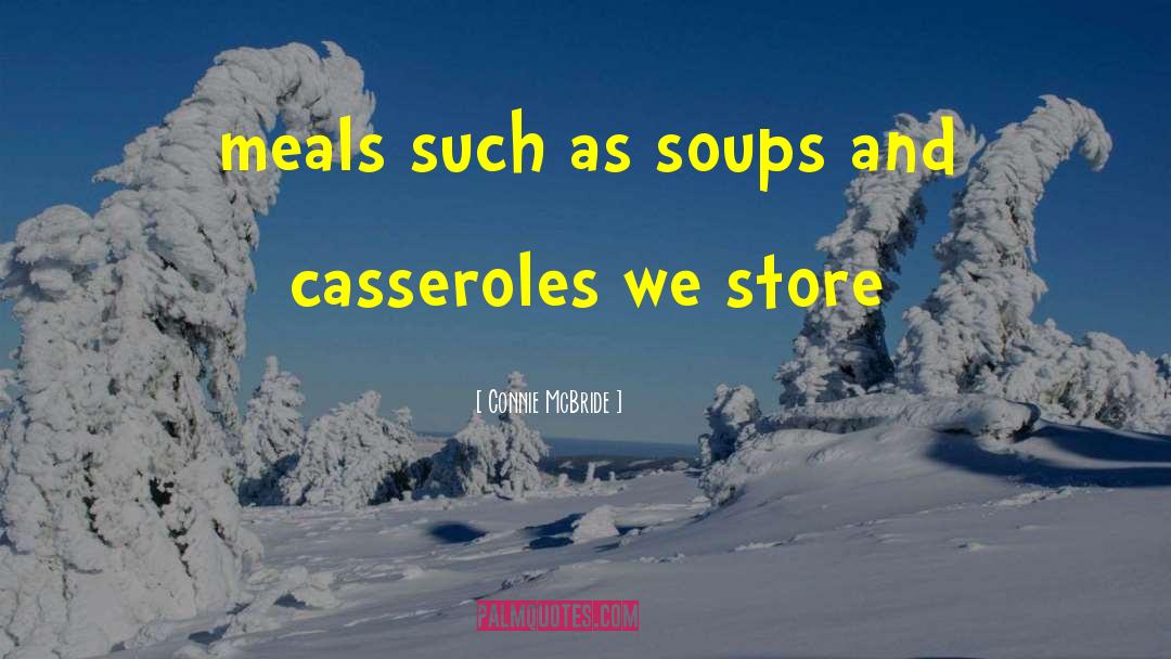 Connie McBride Quotes: meals such as soups and