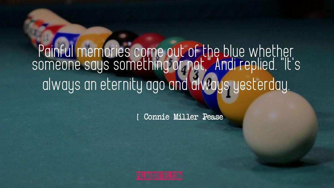 Connie Miller Pease Quotes: Painful memories come out of