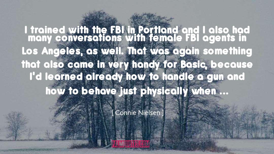 Connie Nielsen Quotes: I trained with the FBI