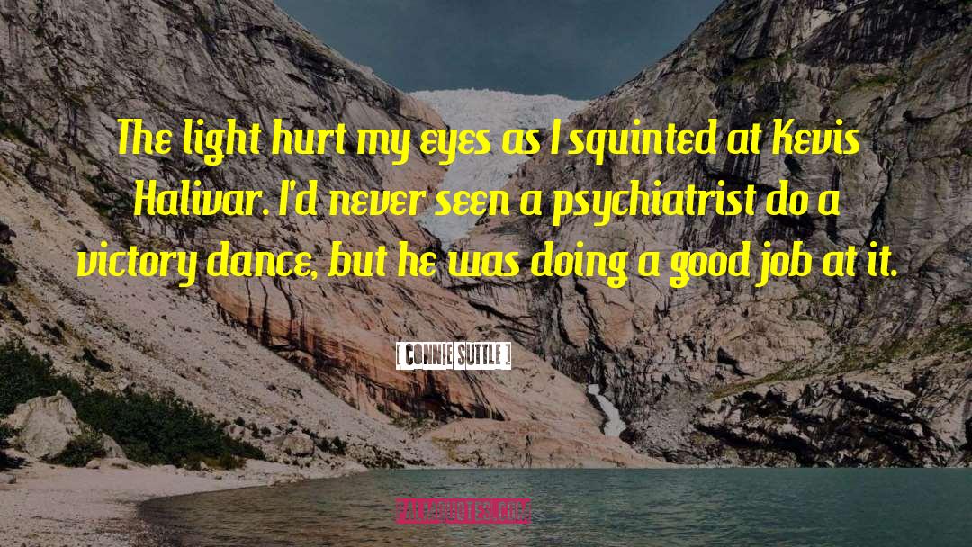 Connie Suttle Quotes: The light hurt my eyes