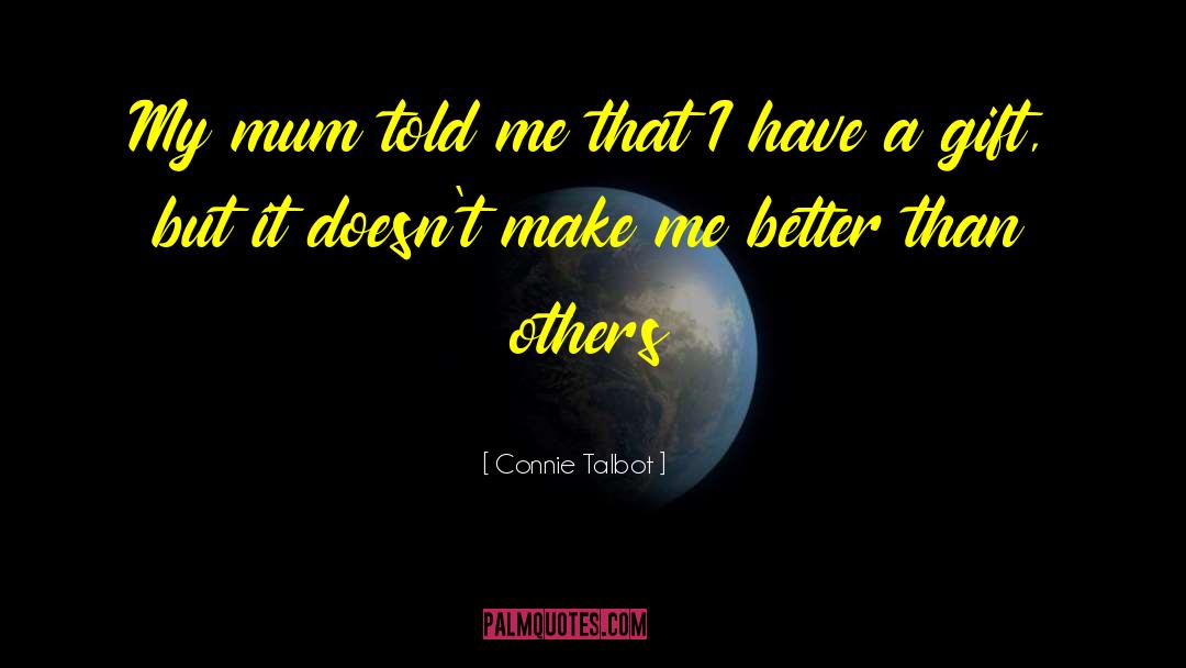 Connie Talbot Quotes: My mum told me that