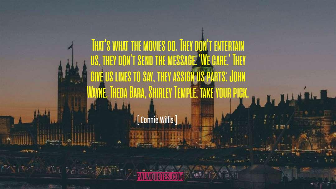 Connie Willis Quotes: That's what the movies do.