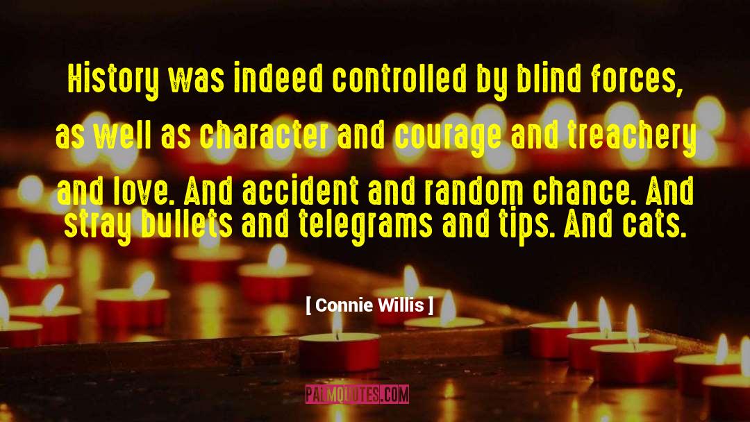Connie Willis Quotes: History was indeed controlled by
